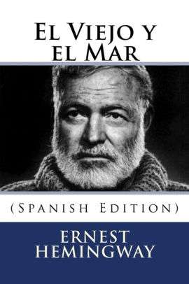 El Viejo y el Mar (Spanish Edition) by Ernest Hemingway ...