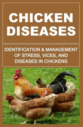 Chicken Diseases Identification And Management Of Stress Vices And Diseases In Chickenspaperback