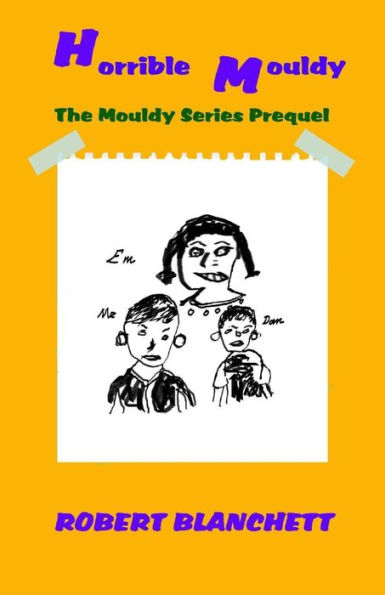 Horrible Mouldy: The Prequel to the Mouldy Series