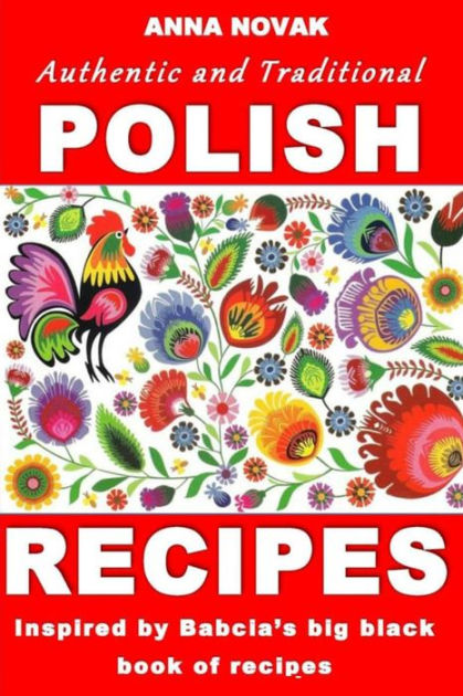 Authentic And Traditional Polish Recipes: Inspired By Babcia's Big ...