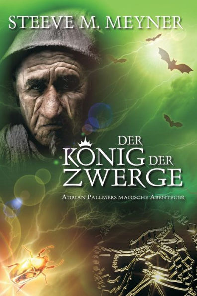Der König der Zwerge: Adrian Pallmers magische Abenteuer
