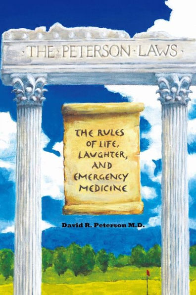 The Peterson Laws: The Laws of Life, Laughter, and Emergency Medicine