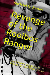 Title: Revenge of the Rooibos Ranger: And 29 More Vegan Smoothie Recipes for Your Ninja Blender, Author: Michael K James