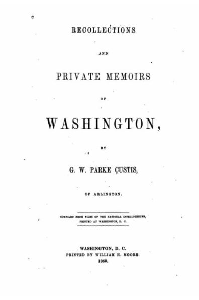 Recollections and Private Memoirs of Washington