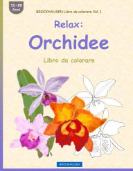 Title: BROCKHAUSEN Libro da colorare Vol. 1 - Relax: Orchidee: Libro da colorare, Author: Dortje Golldack