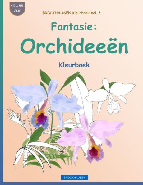 BROCKHAUSEN Kleurboek Vol. 3 - Fantasie: Orchideeï¿½n: Kleurboek