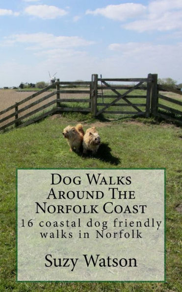 Dog Walks Around The Norfolk Coast: 16 coastal dog walks where a dog lead is hardly needed!