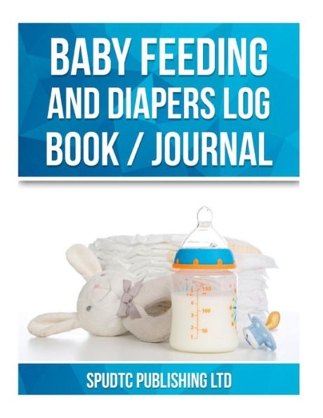 Baby Feeding and Diapers Log Book / Journal