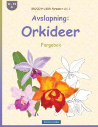 Title: BROCKHAUSEN Fargebok Vol. 1 - Avslapning: Orkideer: Fargebok, Author: Dortje Golldack