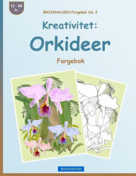 Title: BROCKHAUSEN Fargebok Vol. 2 - Kreativitet: Orkideer: Fargebok, Author: Dortje Golldack