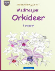 Title: BROCKHAUSEN Fargebok Vol. 4 - Meditasjon: Orkideer: Fargebok, Author: Dortje Golldack