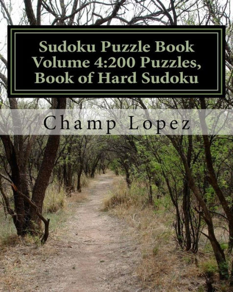 Sudoku Puzzle Book Volume 4: 200 Puzzles, Book of Hard Sudoku: Challenge for everyday of the year a 200 Sudoku Puzzle Games-5 levels from Easy to Hard