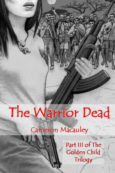 The Warrior Dead: Part III of The Golden Child Trilogy
