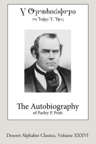 Title: The Autobiography of Parley P. Pratt (Deseret Alphabet edition), Author: Parley P Pratt