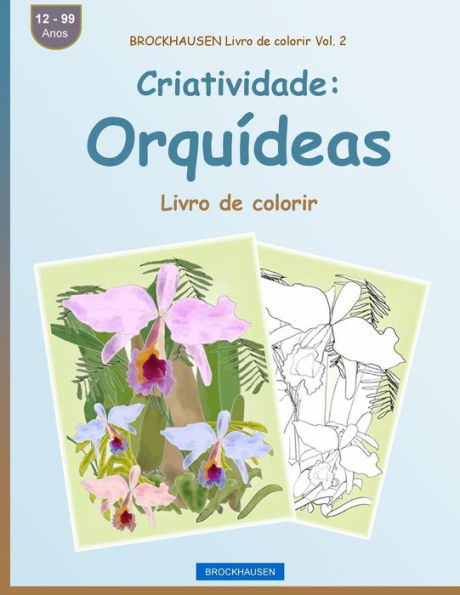 BROCKHAUSEN Livro de colorir Vol. 2 - Criatividade: Orquídeas: Livro de colorir