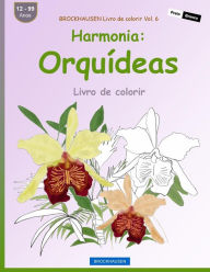 Title: BROCKHAUSEN Livro de colorir Vol. 6 - Harmonia: Orquídeas: Livro de colorir, Author: Dortje Golldack
