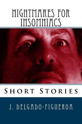 Nightmares for Insomniacs: Short Stories