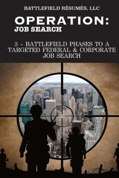 Operation Job Search (12 May 2016): 3-Battlefield Phases to a Targeted Job Search