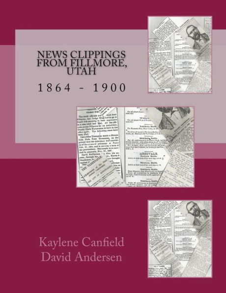 News Clippings from Fillmore, Utah: 1864 - 1900