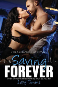 Title: Saving Forever - Part 8: Dark Romance, Medical Romance, Author: Lexy Timms
