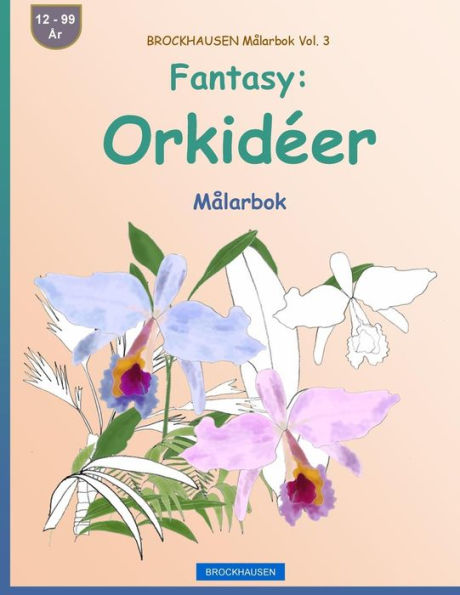 BROCKHAUSEN Mï¿½larbok Vol. 3 - Fantasy: Orkidï¿½er: Mï¿½larbok