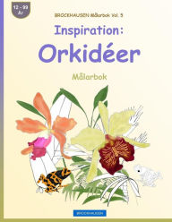 Title: BROCKHAUSEN Målarbok Vol. 5 - Inspiration: Orkidéer: Målarbok, Author: Dortje Golldack