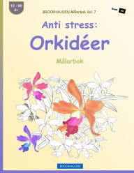 Title: BROCKHAUSEN Målarbok Vol. 7 - Anti stress: Orkidéer: Målarbok, Author: Dortje Golldack