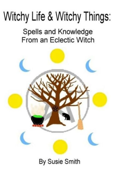 Witchy Life & Things: Spells and Knowledge From an Eclectic Witch