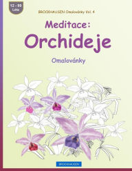 Title: BROCKHAUSEN Omalovánky Vol. 4 - Meditace: Orchideje: Omalovánky, Author: Dortje Golldack