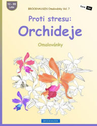 Title: BROCKHAUSEN Omalovánky Vol. 7 - Proti stresu: Orchideje: Omalovánky, Author: Dortje Golldack
