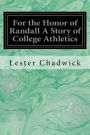 For the Honor of Randall A Story of College Athletics