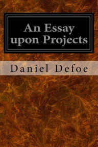 Title: An Essay upon Projects, Author: Daniel Defoe