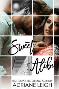 Title: Sweet Alibi, Author: Adriane Leigh