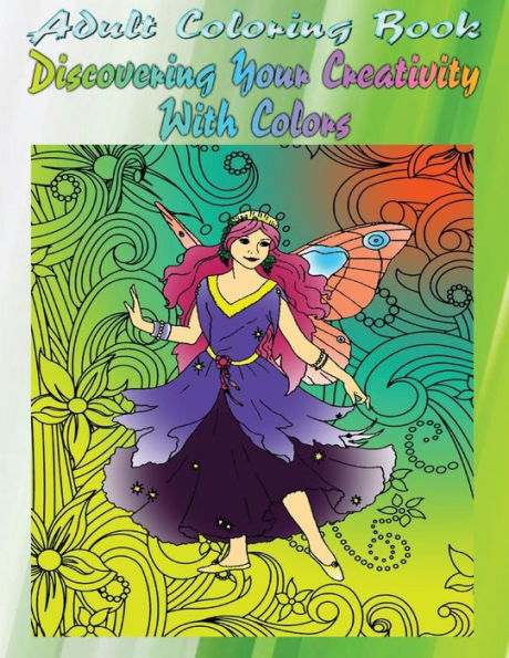 Adult Coloring Book Discovering Your Creativity With Colors: Mandala Coloring Book