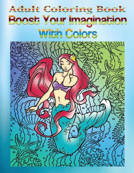 Adult Coloring Book Boost Your Imagination With Colors: Mandala Coloring Book
