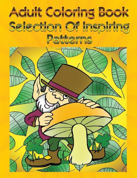 Adult Coloring Book Selection Of Inspiring Patterns: Mandala Coloring Book