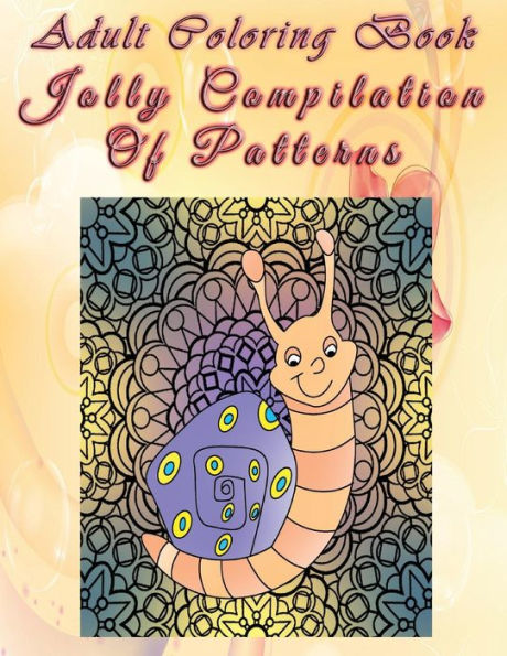 Adult Coloring Book Jolly Compilation Of Patterns: Mandala Coloring Book