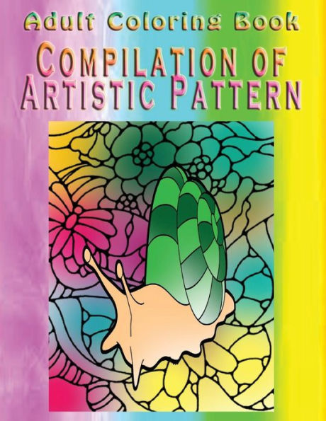 Adult Coloring Book Compilation of Artistic Pattern: Mandala Coloring Book
