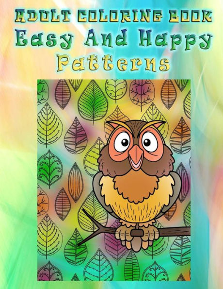 Adult Coloring Book Easy And Happy Patterns: Mandala Coloring Book