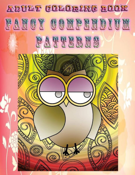 Adult Coloring Book Fancy Compendium Patterns: Mandala Coloring Book