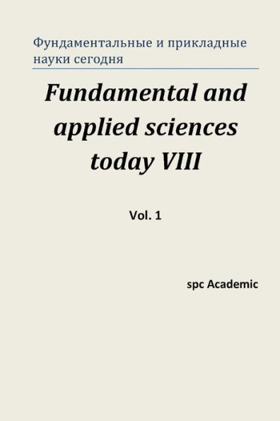 Fundamental and applied sciences today VIII. Vol. 1: Proceedings of the Conference. North Charleston, 10-11.05.2016