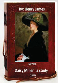 Title: Daisy Miller: a study. (1878) NOVEL By: Henry James, Author: Henry James