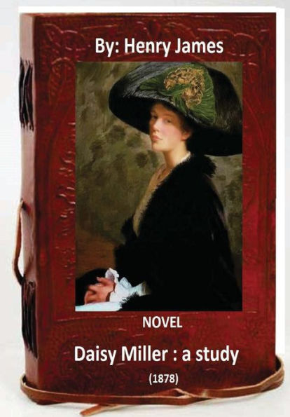 Daisy Miller: a study. (1878) NOVEL By: Henry James