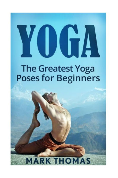 Yoga: The 30 Greatest Yoga Poses For Beginners