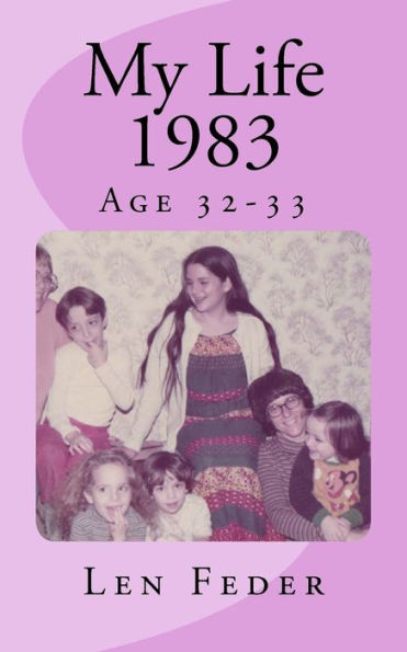 My Life 1983: Age 32-33