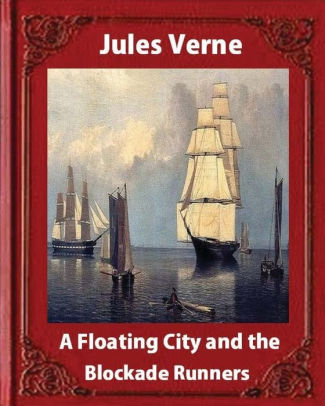 A Floating City And The Blockade Runners By Jules Verne Illustratedpaperback - 