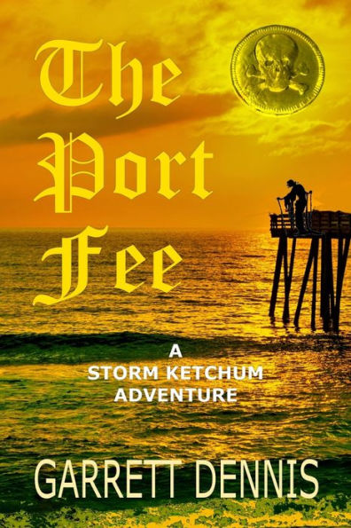 The Port Fee: A Storm Ketchum Adventure