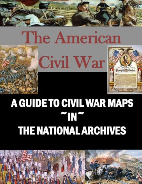 A Guide to Civil War Maps in the National Archives