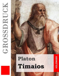 Title: Timaios (Großdruck), Author: Plato