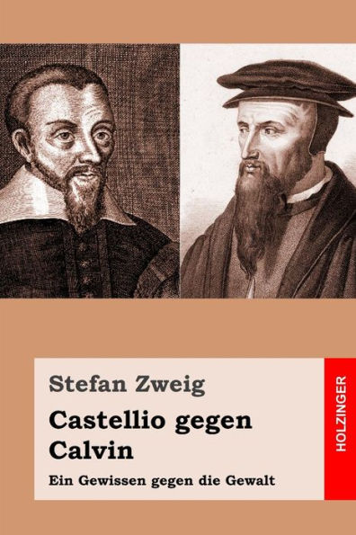 Castellio gegen Calvin: Ein Gewissen die Gewalt